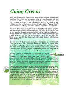 Going Green! First, we all should be familiar with what “green” means. Being green signifies that what we do causes little or no disruption to the environment. Using renewable resources and recycling materials make f