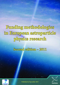 Funding methodologies in European astroparticle physics research Second edition – 2011  Published in November 2011