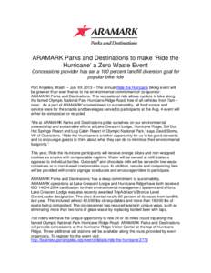 ARAMARK Parks and Destinations to make ‘Ride the Hurricane’ a Zero Waste Event Concessions provider has set a 100 percent landfill diversion goal for popular bike ride Port Angeles, Wash. – July XX 2013 – The ann