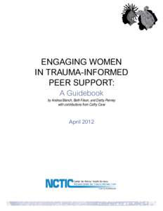 Engaging Women in Trauma-Informed Peer Support: A Guidebook by Andrea Blanch, Beth Filson, and Darby Penney with contributions from Cathy Cave