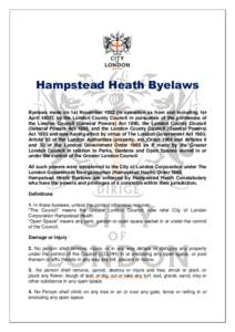 Hampstead Heath Byelaws Byelaws made on 1st Novemberin operation as from and including 1st April 1933), by the London County Council in pursuance of the provisions of the London Council (General Powers) Act 1890, 