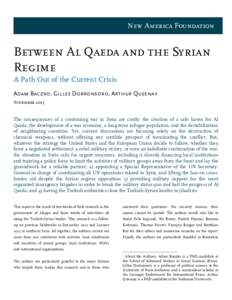New America Foundation  Between Al Qaeda and the Syrian Regime A Path Out of the Current Crisis Adam Baczko, Gilles Dorronsoro, Arthur Quesnay