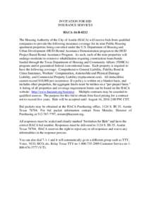 INVITATION FOR BID INSURANCE SERVICES HACA-16-B-0212 The Housing Authority of the City of Austin (HACA) will receive bids from qualified companies to provide the following insurance coverage for its nine Public Housing a