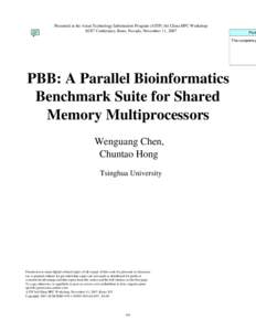 Presented at the Asian Technology Information Program (ATIP) 3rd China HPC Workshop SC07 Conference, Reno, Nevada, November 11, 2007 PBB: A Parallel Bioinformatics Benchmark Suite for Shared Memory Multiprocessors