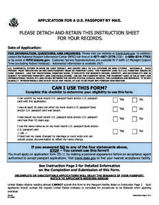 APPLICATION FOR A U.S. PASSPORT BY MAIL  PLEASE DETACH AND RETAIN THIS INSTRUCTION SHEET FOR YOUR RECORDS. Date of Application: FOR INFORMATION, QUESTIONS, AND INQUIRIES: Please visit our website at travel.state.gov. In 