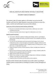 BOX HILL INSTITUTE AND CENTRE FOR ADULT EDUCATION STUDENT CODE OF CONDUCT The Student Code of Conduct applies to all students across the Box Hill Institute and Centre for Adult Education community and aims to ensure the 