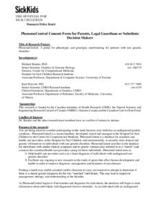 PhenomeCentral Consent Form for Parents, Legal Guardians or Substitute Decision Makers Title of Research Project: PhenomeCentral: A portal for phenotypic and genotypic matchmaking for patients with rare genetic disorders
