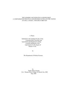 THE GENDER GAP IN POLITICAL KNOWLEDGE: A COMPARISON OF POLITICAL KNOWLEDGE LEVELS IN THE UNITED STATES, CANADA, AND GREAT BRITAIN A Thesis Submitted to the Graduate Faculty of the