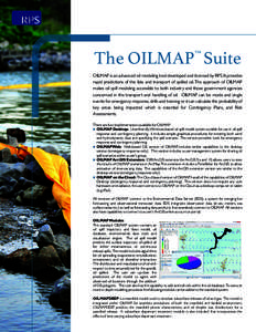 ™  The OILMAP Suite OILMAP is an advanced oil modeling tool developed and licensed by RPS. It provides rapid predictions of the fate and transport of spilled oil. The approach of OILMAP makes oil spill modeling accessi
