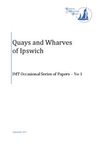 Quays and Wharves of Ipswich IMT Occasional Series of Papers – No 1 September 2011