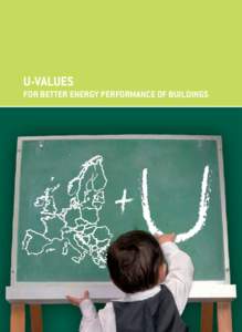 U-VALUES  FOR BETTER ENERGY PERFORMANCE OF BUILDINGS IN A NUTSHELL The point of departure