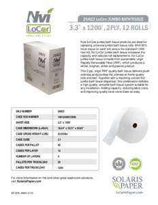 26822 LoCor® JUMBO BATH TISSUE  3.3” x 1200’, 2PLY, 12 ROLLS Nvi® LoCor® jumbo bath tissue products are ideal for replacing universal jumbo bath tissue rolls. With 20% more tissue on each roll versus the standard 