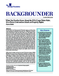 ﻿  BACKGROUNDER No. 3012 | April 29, 2015  What You Need to Know About the EPA/Corps Water Rule: