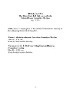 PUBLIC NOTICE The Illinois State Toll Highway Authority Notice of Board Committee Meetings May 9, 2014  Public Notice is hereby given of the schedule for Committee meetings to
