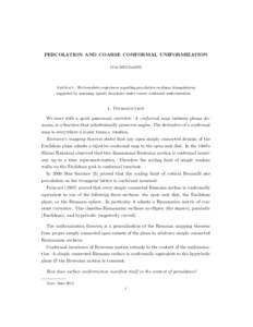 PERCOLATION AND COARSE CONFORMAL UNIFORMIZATION ITAI BENJAMINI Abstract. We formulate conjectures regarding percolation on planar triangulations suggested by assuming (quasi) invariance under coarse conformal uniformizat
