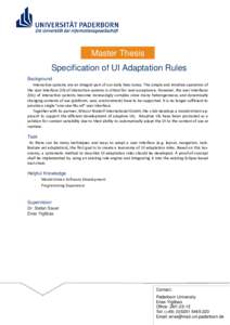 Master Thesis Specification of UI Adaptation Rules Background Interactive systems are an integral part of our daily lives today. The simple and intuitive operation of the user interface (UI) of interactive systems is cri
