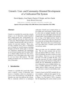 Unionfs: User- and Community-Oriented Development of a Unification File System David Quigley, Josef Sipek, Charles P. Wright, and Erez Zadok Stony Brook University {dquigley,jsipek,cwright,ezk}@cs.sunysb.edu Appears in t