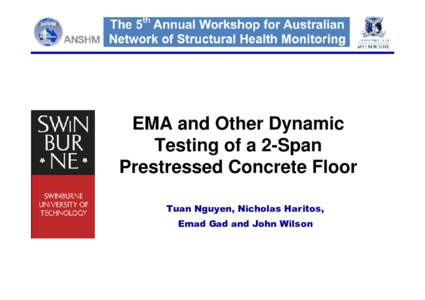 EMA and Other Dynamic Testing of a 2-Span Prestressed Concrete Floor Tuan Nguyen, Nicholas Haritos, Emad Gad and John Wilson