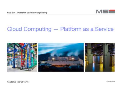 HES-SO | Master of Science in Engineering  Cloud Computing — Platform as a Service Academic year