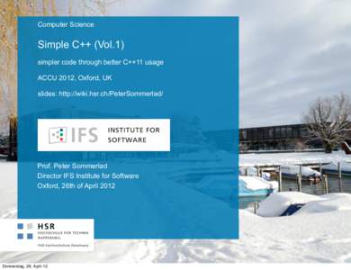 Computer Science  Simple C++ (Vol.1) simpler code through better C++11 usage ACCU 2012, Oxford, UK slides: http://wiki.hsr.ch/PeterSommerlad/