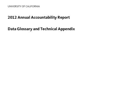 UC Accountability Report 2012 Data Glossary and Technical Appendix