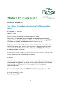 Notice to river user Notice issued 26 October 2017 Yarra River: Works Extension North Wharf Construction Works. Marine Safety ActVic)