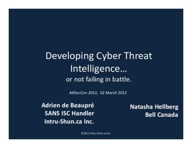 Developing Cyber Threat Intelligence… or not failing in battle. AtlSecCon 2012, 02 MarchAdrien de Beaupré