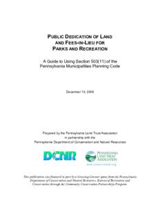 PUBLIC DEDICATION OF LAND AND FEES-IN-LIEU FOR PARKS AND RECREATION A Guide to Using Section[removed]of the Pennsylvania Municipalities Planning Code