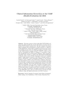 Clinical Information Extraction at the CLEF eHealth Evaluation lab 2016 Aur´elie N´ev´eol1 , K. Bretonnel Cohen1,2 , Cyril Grouin1 , Thierry Hamon1,3 Thomas Lavergne1,4 , Liadh Kelly5 , Lorraine Goeuriot6 Gr´egoire R