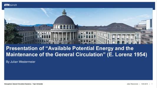 Presentation of “Available Potential Energy and the Maintenance of the General Circulation” (E. LorenzBy Julian Westermeier Atmospheric General Circulation Dynamics – Tapio Schneider
