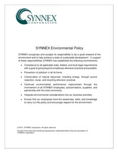 SYNNEX Environmental Policy SYNNEX recognizes and accepts its responsibility to be a good steward of the environment and to help achieve a state of sustainable development. In support of these responsibilities SYNNEX has