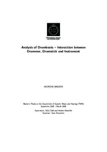 Analysis of Drumbeats – Interaction between Drummer, Drumstick and Instrument ANDREAS WAGNER  Master’s Thesis at the Department of Speech, Music and Hearing (TMH)
