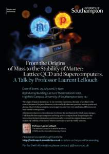 From the Origins of Mass to the Stability of Matter: Lattice QCD and Supercomputers. A Talk by Professor Laurent Lellouch Date of Event: 25 July 2016 | 7-8pm B58 Murray Building, Lecture Theatre Room 1067,