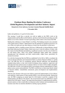 As prepared for delivery  Chatham House Banking Revolution Conference Global Regulatory Developments and their Industry Impact Remarks by Svein Andresen, Secretary General, Financial Stability Board 3 November 2016
