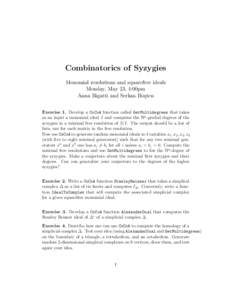 Combinatorics of Syzygies Monomial resolutions and squarefree ideals Monday, May 23, 4:00pm Anna Bigatti and Serkan Ho¸sten Exercise 1. Develop a CoCoA function called GetMultidegrees that takes as an input a monomial i
