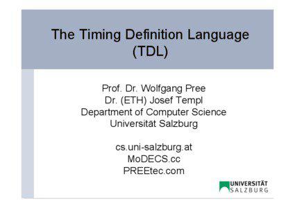 The Timing Definition Language (TDL) Prof. Dr. Wolfgang Pree