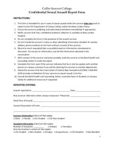 Colby-Sawyer College Confidential Sexual Assault Report Form INSTRUCTIONS: 1. This form is intended for use in cases of sexual assault when the survivor does not want to report to the CSC Department of Campus Safety and/