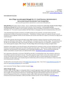 CONTACT: Cameron Adams, The Idea Village,  FOR IMMEDIATE RELEASE  Idea Village awarded grant through the U.S. Small Business Administration’s