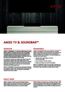 AM3D TV & SOUNDBAR™ OVERVIEW ADVANTAGES  AM3D TV & SOUNDBAR™ is a world-class digital signal processing