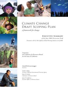 Climate Change Draft Scoping Plan a framework for change Executive Summary of the June 2008 Discussion Draft Pursuant to AB 32, The California Global Warming Solutions Act of 2006
