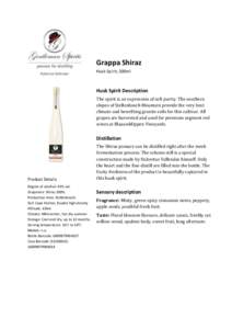 Grappa Shiraz Husk Spirit, 500ml Husk Spirit Description The spirit is an expression of soft purity. The southern slopes of Stellenbosch Mountain provide the very best