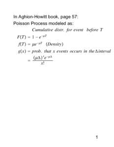 In Aghion-Howitt book, page 57: Poisson Process modeled as: Cumulative distr. for event before T FT  1 − e −T fT  e −T Density gx  prob. that x events occurs in the Δ inte