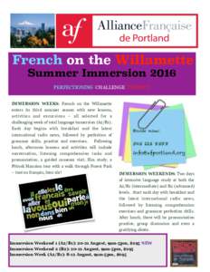 French on the Willamette Summer Immersion 2016 PERFECTIONING CHALLENGE FLUENCY IMMERSION WEEKS: French on the Willamette enters its third summer season with new lessons, activities and excursions – all selected for a
