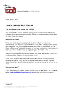  GET INVOLVED THEATREMAD TICKETS SCHEME The best seats in the house are YOURS!