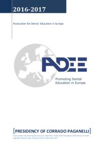 Association for Dental Education in Europe [PRESIDENCY OF CORRADO PAGANELLI] A document summarising the aims and objectives of the ADEE Presidency of Professor Corrado Paganelli, Brescia, Italy, January 2016 to