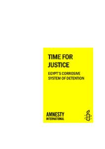 TIME FOR JUSTICE EGYPT’S CORROSIVE SYSTEM OF DETENTION  Amnesty International Publications