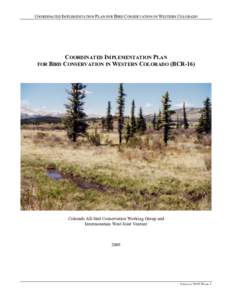 COORDINATED IMPLEMENTATION PLAN FOR BIRD CONSERVATION IN WESTERN COLORADO  COORDINATED IMPLEMENTATION PLAN FOR BIRD CONSERVATION IN WESTERN COLORADO (BCR-16)  Colorado All-bird Conservation Working Group and