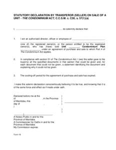 STATUTORY DECLARATION BY TRANSFEROR (SELLER) ON SALE OF A UNIT - THE CONDOMINIUM ACT, C.C.S.M. c. C30, sa) I, ......................................................................., do solemnly declare that:  1.