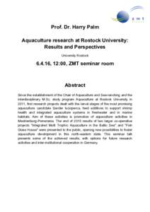 Prof. Dr. Harry Palm Aquaculture research at Rostock University: Results and Perspectives University Rostock, 12:00, ZMT seminar room