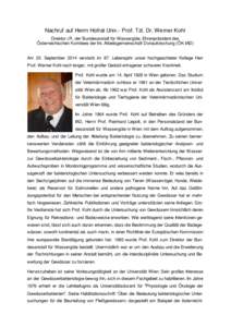 Nachruf auf Herrn Hofrat Univ.- Prof. Tzt. Dr. Werner Kohl Direktor i.R. der Bundesanstalt für Wassergüte, Ehrenpräsident des Österreichischen Komitees der Int. Arbeitsgemeinschaft Donauforschung (ÖK-IAD) Am 23. Sep